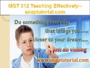 MGT 312 Teaching Effectively--snaptutorial.com