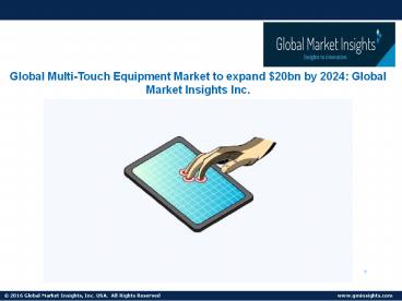Multi-Touch Equipment Market shipments to see 12% CAGR till 2024
