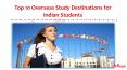 Top 10 Overseas Study Destinations for Indian Students PowerPoint PPT Presentation