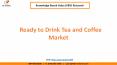 Ready to Drink Tea and Coffee Market Size to reach $135 billion by 2024 PowerPoint PPT Presentation