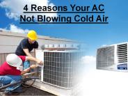 4 Reasons Your AC Not Blowing Cold Air