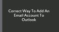 The Correct Method To Add An Email Account To Outlook PowerPoint PPT Presentation