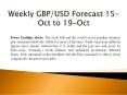 Weekly GBP/USD Forecast 15-Oct to 19-Oct 2018 PowerPoint PPT Presentation