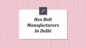 Hex Bolt Manufacturers In Delhi