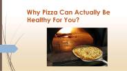How pizza is healthy for you ?
