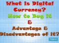 What is Digital Currency? How to Buy it & Advantage & Disadvantages of it?