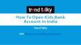 How to Open Kids Bank Account in India PowerPoint PPT Presentation
