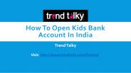 How to Open Kids Bank Account in India