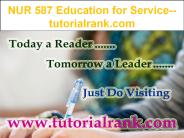 NUR 587 Education for Service--tutorialrank.com