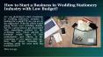 How to Start a Business in Wedding Stationery Industry with Low Budget?
