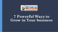 7 Powerful Ways to Grow in Your business PowerPoint PPT Presentation