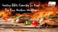 Getting BBQ Catering In Kent For Your Outdoor Wedding PowerPoint PPT Presentation