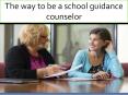 The way to be a school guidance counselor PowerPoint PPT Presentation