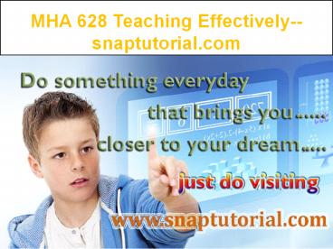 MHA 628 Teaching Effectively--snaptutorial.com