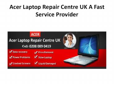 Acer Laptop Repair Centre UK: A Fast Service Provider