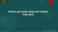 POPULAR NOSE RING PATTERNS FOR 2018 PowerPoint PPT Presentation