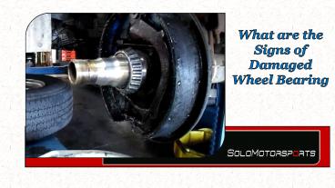 What are the Signs of Damaged Wheel Bearing