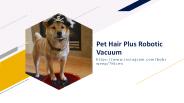 Pet Hair Plus Robotic Vacuum