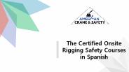 The Certified Onsite Rigging Safety Courses in Spanish