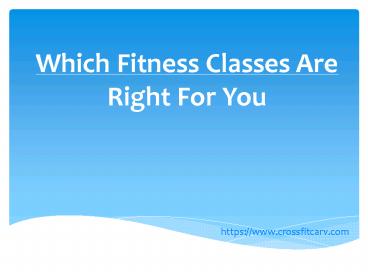 Which Fitness Classes Are Right For You