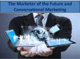 The Marketer of the Future and Conversational Marketing PowerPoint PPT Presentation