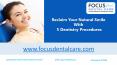 Reclaim Your Natural Smile With 5 Dentistry Procedures by Focus Dental Care PowerPoint PPT Presentation