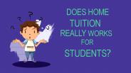 Does Home Tuitions Really work for Students?
