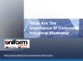 What Are The Importance of Corporate Industrial Workwear PowerPoint PPT Presentation