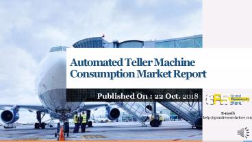 Automated Teller Machine Consumption Market Report