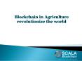 Blockchain in agriculture revolutionizes the world PowerPoint PPT Presentation