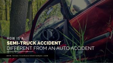 How is a Semi-Truck Accident Different From Auto Accidents