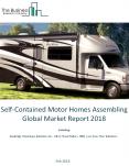 Self-Contained Motor Homes Assembling Global Market Report 2018 PowerPoint PPT Presentation