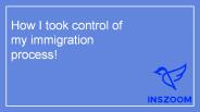 How I took control of my immigration process | INSZoom