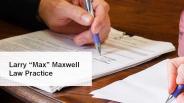 Larry “Max” Maxwell Law Practice