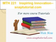 MTH 221   Inspiring Innovation--snaptutorial.com