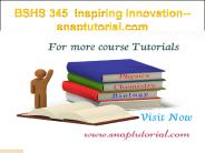 BSHS 345 Inspiring Innovation--snaptutorial.com