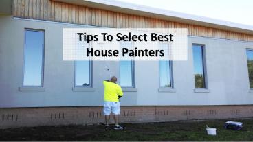 Tips To Select Best House Painters