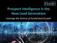 Prospect Intelligence is the New lead Generation PowerPoint PPT Presentation
