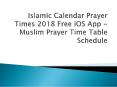 Islamic Calendar Prayer Times 2018 Free iOS App - Muslim Prayer Time Table Schedule PowerPoint PPT Presentation