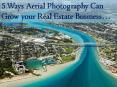 5 Ways Aerial Photography Can Grow your Real Estate Business PowerPoint PPT Presentation