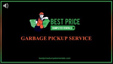 Garbage Pickup Service - Best Price Dumpster Rentals