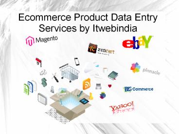 Ecommerce Product Data Entry Services by Itwebindia