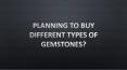 Planning To Buy Different Types Of Gemstones?-  Gemskart India