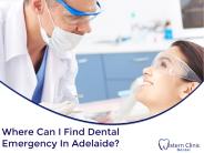 Where Can I Find Dental Emergency In Adelaide?