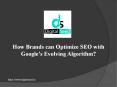 How Brands can Optimize SEO with Google’s Evolving Algorithm? PowerPoint PPT Presentation