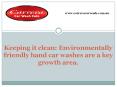 Keeping it clean: Environmentally friendly hand car washes are a key growth area PowerPoint PPT Presentation