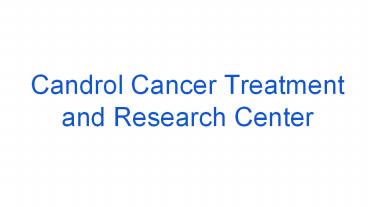 Candrol Cancer Treatment and Research Center (1)