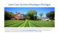 For Lawn Care Services Muskegon Michigan PowerPoint PPT Presentation