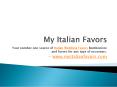 Wedding Favors - My Italian Favors PowerPoint PPT Presentation