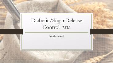 Diabetic or Sugar Release Control Atta